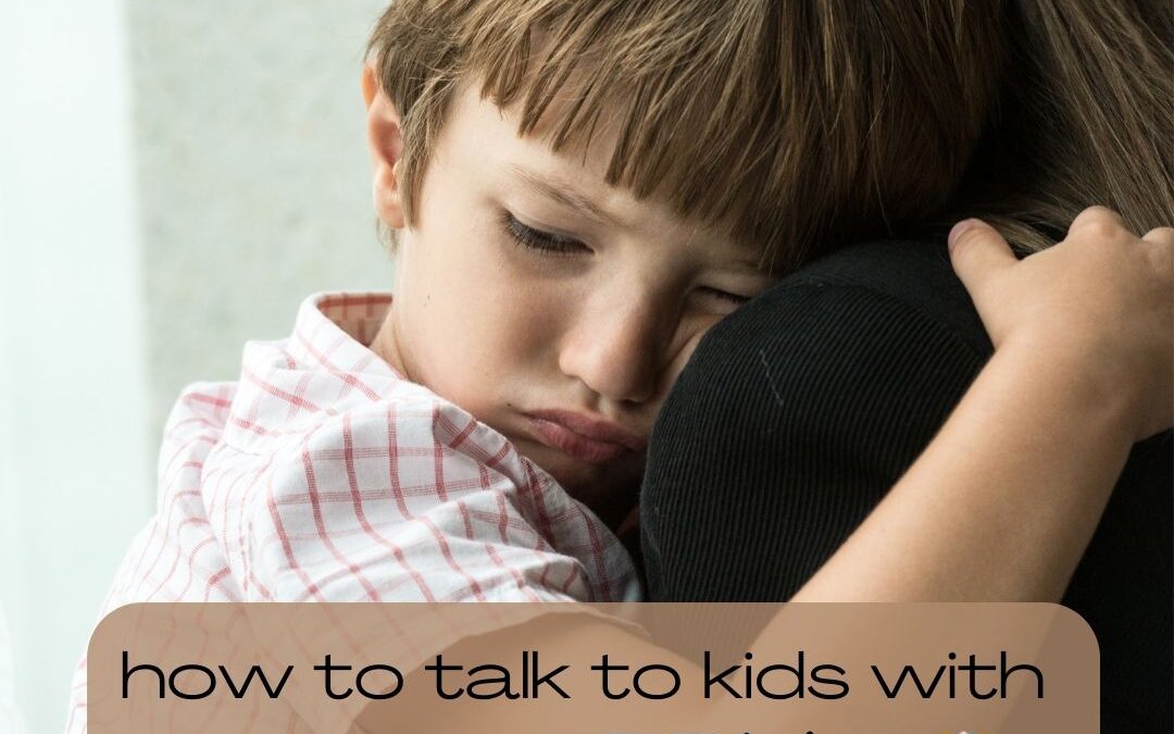 How To Talk To Kids With Anxiety
